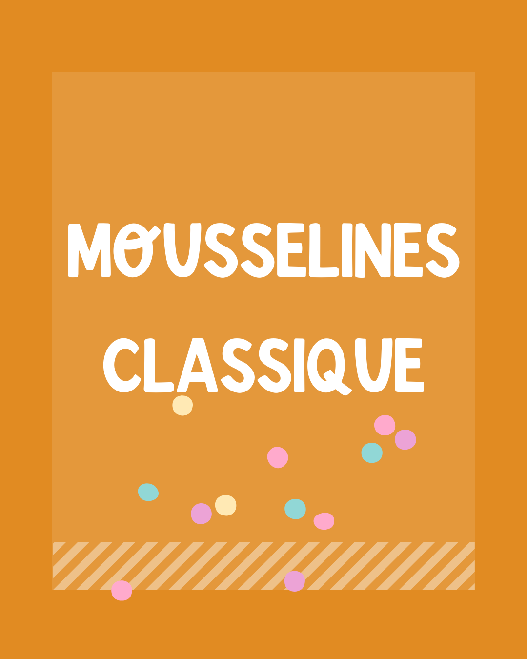 Mousselines Classiques
